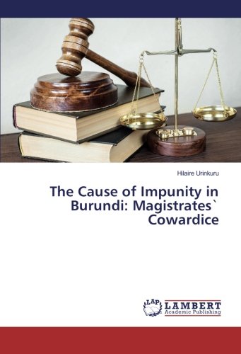 The Cause of Impunity in Burundi: Magistrates` Cowardice