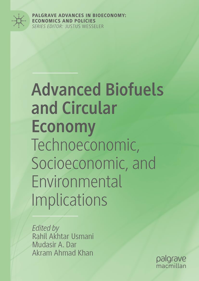 Advanced Biofuels and Circular Economy: Technoeconomic, Socioeconomic, and Environmental Implications (Palgrave Advances in Bioeconomy: Economics and Policies)