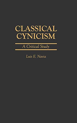 Classical Cynicism: A Critical Study (Contributions in Philosophy)