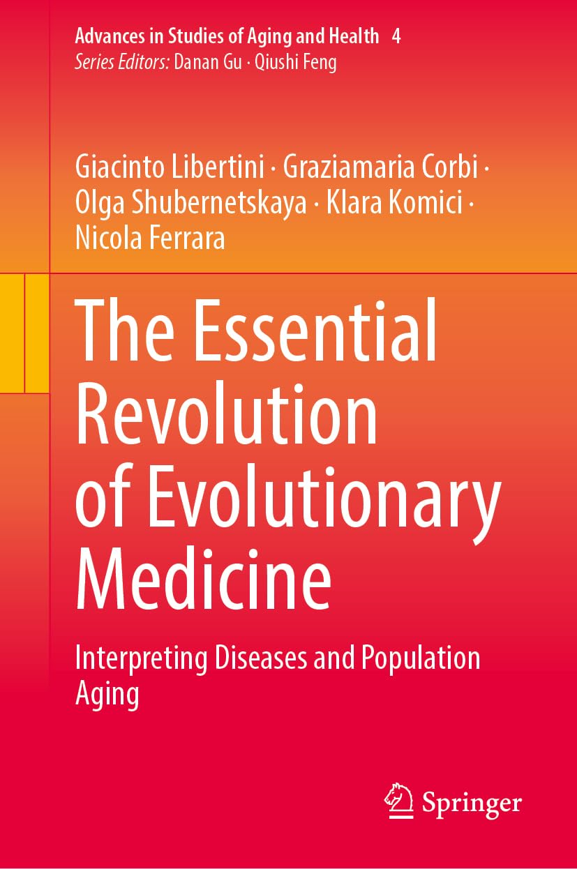 The Essential Revolution of Evolutionary Medicine: Interpreting Diseases and Population Aging (Advances in Studies of Aging and Health, 4, Band 4)