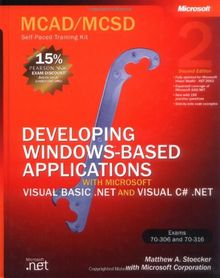 MCAD/MCSD Self-Paced Training Kit: Developing Windows®-Based Applications with Microsoft® Visual Basic® .NET and Microsoft Visual C#® .NET, Second Ed: ... with VB.NET and C#.NET (Pro-Certification)