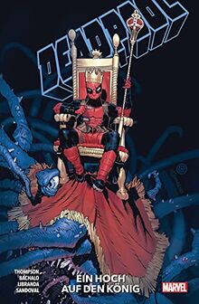 Deadpool - Neustart: Bd. 4: Ein Hoch auf den König