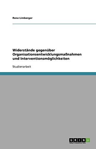 Widerstände gegenüber Organisationsentwicklungsmaßnahmen und Interventionsmöglichkeiten