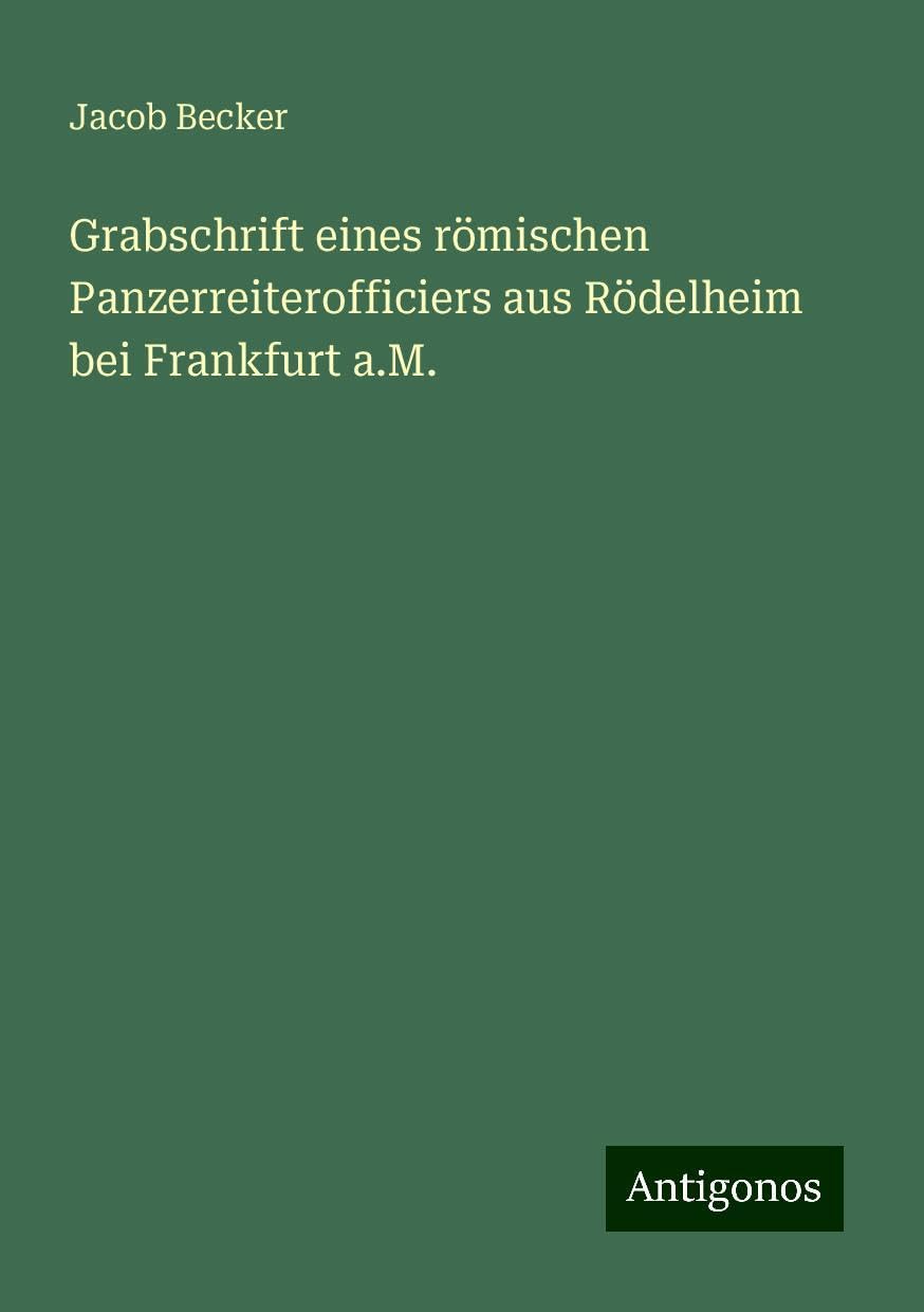 Grabschrift eines römischen Panzerreiterofficiers aus Rödelheim bei Frankfurt a.M.