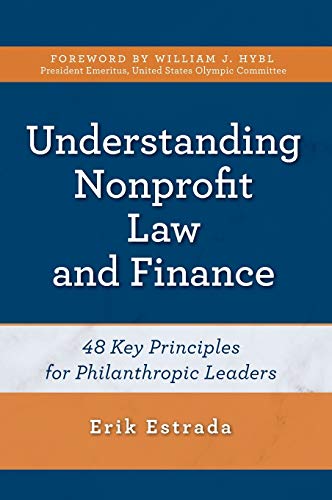Understanding Nonprofit Law and Finance: Forty-Eight Key Principles for Philanthropic Leaders