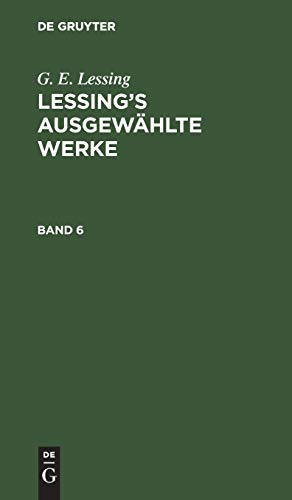 G. E. Lessing: Lessing’s ausgewählte Werke. Band 6