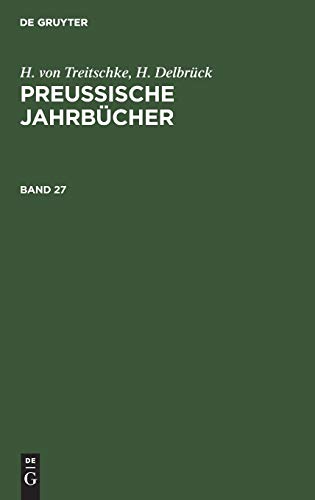 H. von Treitschke; H. Delbrück: Preußische Jahrbücher. Band 27