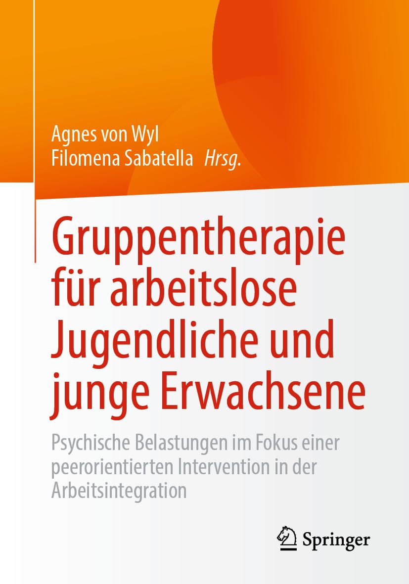 Gruppentherapie für arbeitslose Jugendliche und junge Erwachsene: Psychische Belastungen im Fokus einer peerorientierten Intervention in der Arbeitsintegration