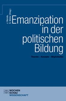 Emanzipation in der politischen Bildung: Theorien - Konzepte - Möglichkeiten