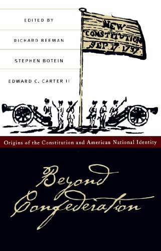 Beyond Confederation: Origins of the Constitution and American National Identity (Published by the Omohundro Institute of Early American Histo)
