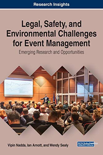 Legal, Safety, and Environmental Challenges for Event Management: Emerging Research and Opportunities (Advances in Logistics, Operations, and Management Science Book)