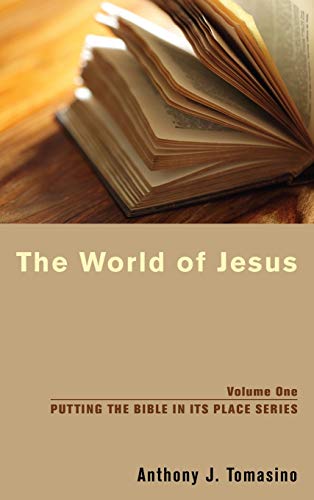 The World of Jesus (Putting the Bible in Its Place, Band 1)