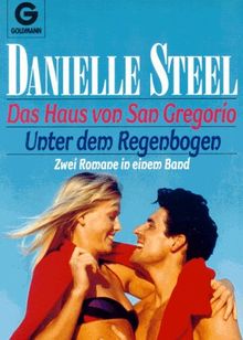 Das Haus von San Gregorio / Unter dem Regenbogen. Zwei Romane in einem Band.