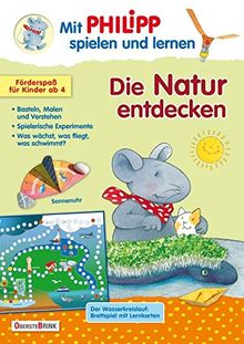 Die Natur entdecken: Mit Philipp spielen und lernen