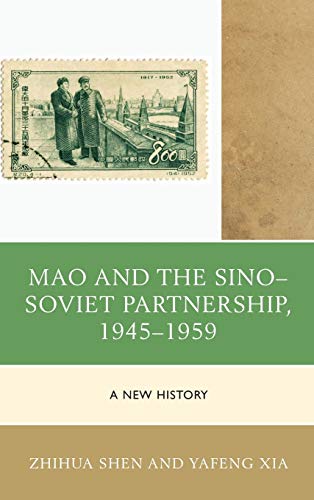 Mao and the Sino-Soviet Partnership, 1945-1959: A New History (Harvard Cold War Studies)