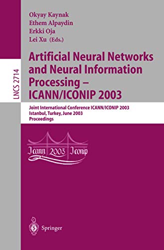 Artificial Neural Networks and Neural Information Processing ― ICANN/ICONIP 2003: Joint International Conference ICANN/ICONIP 2003, Istanbul, Turkey, ... Notes in Computer Science, 2714, Band 2714)