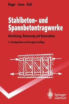 Stahlbeton- und Spannbetontragwerke: Berechnung, Bemessung und Konstruktion (Springer-Lehrbuch)