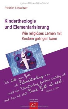 Kindertheologie und Elementarisierung: Wie religiöses Lernen mit Kindern gelingen kann