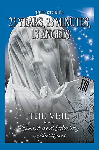 23 Years, 23 Minutes, 13 Angels: The Veil Between Spirit and Reality