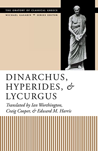 Dinarchus, Hyperides, and Lycurgus (The Oratory of Classical Greece, V. 5)