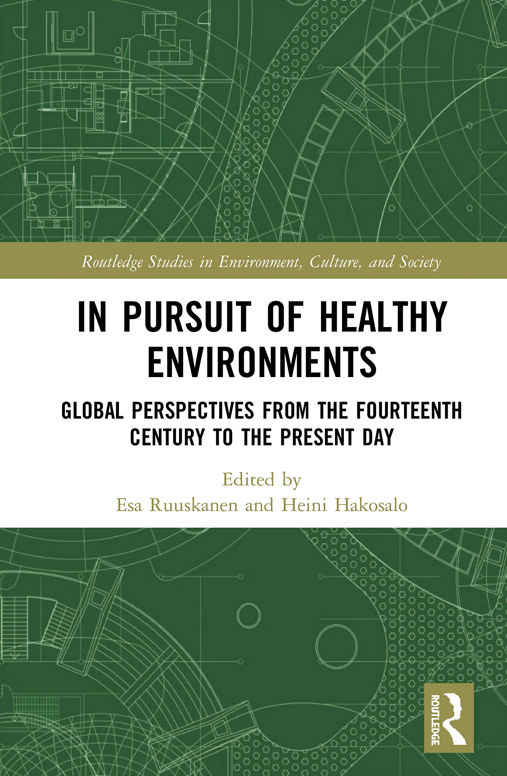 In Pursuit of Healthy Environments: Historical Cases on the Environment-Health Nexus (Routledge Studies in Environment, Culture, and Society)