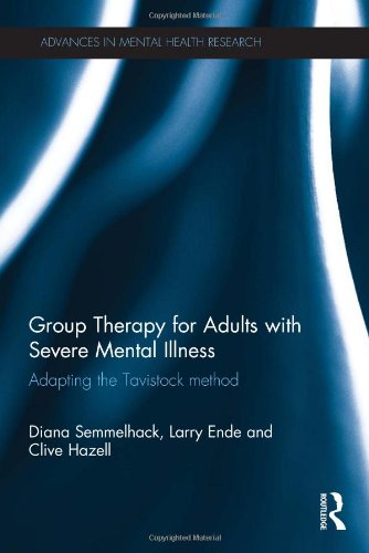 Group Therapy for Adults with Severe Mental Illness: Adapting the Tavistock method (Advances in Mental Health Research)