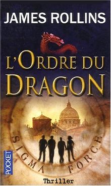 Une aventure de la Sigma Force. L'ordre du Dragon