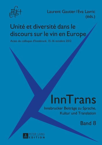 Unité et diversité dans le discours sur le vin en Europe : actes du colloque d'Innsbruck, 15-16 octobre 2012