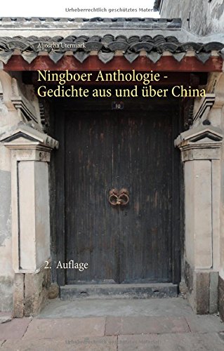 Ningboer Anthologie: Gedichte aus und über China - 2. Auflage (Texte zur Entschleunigung)