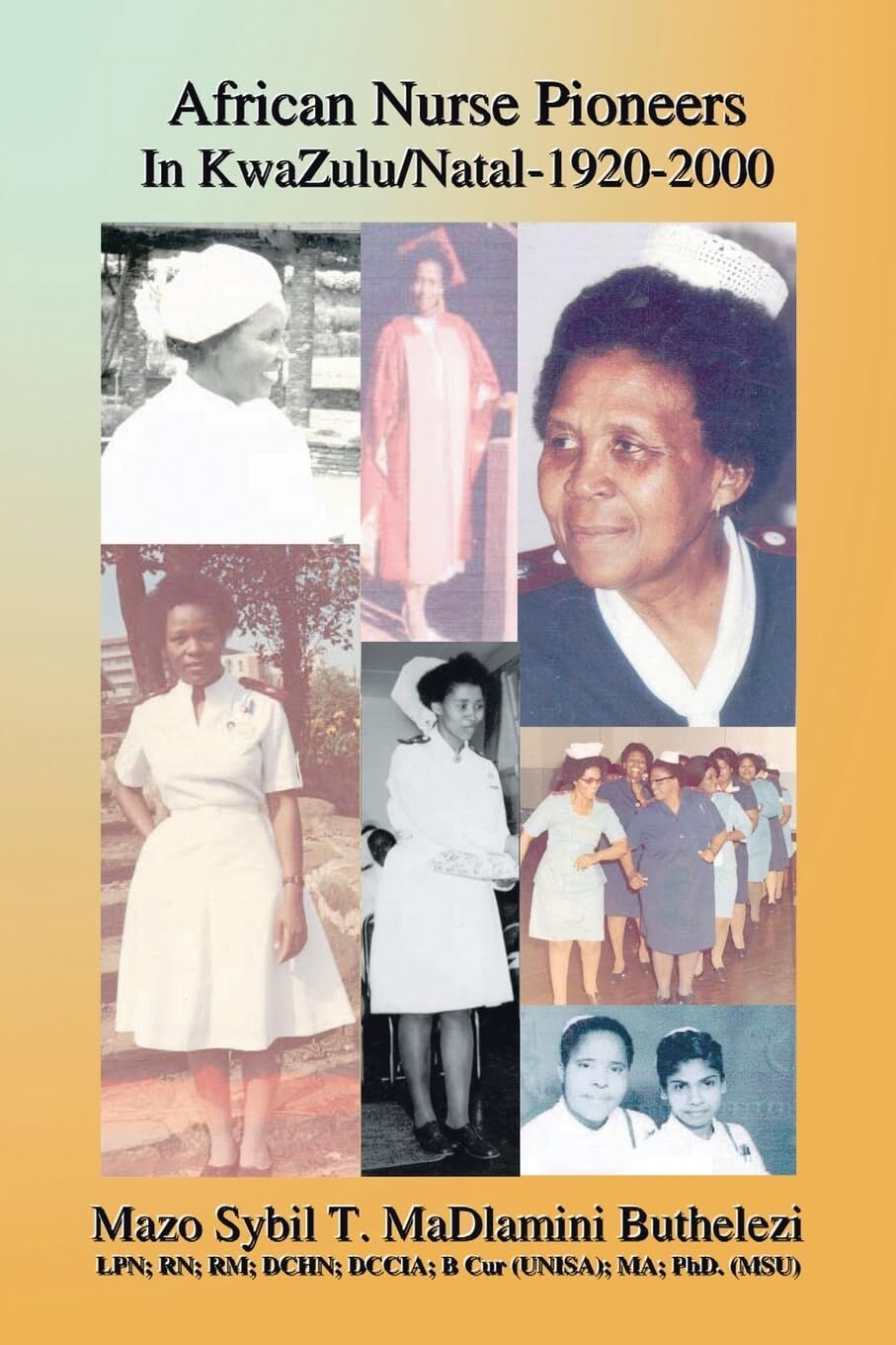 African Nurse Pioneers in KwaZulu/Natal - 1920-2000