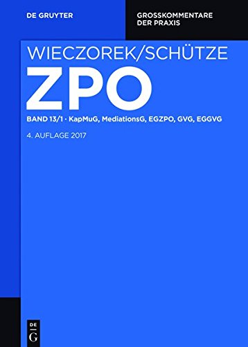 Zivilprozessordnung und Nebengesetze: §§ 1110-1117, KapMuG, MediationsG, EGZPO, GVG, EGGVG (Großkommentare der Praxis)