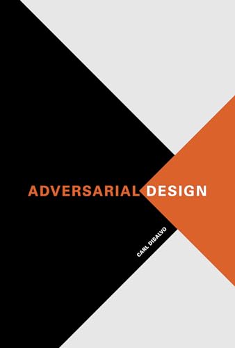 Carl Disalvo Adversarial Design (Design Thinking, Design Theory)