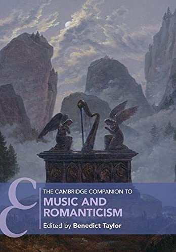 Benedict Taylor The Cambridge Companion To Music And Romanticism (Cambridge Companions To Music)