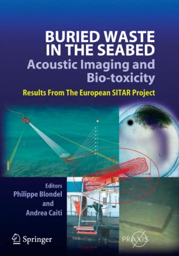 Buried Waste in the Seabed – Acoustic Imaging and Bio-toxicity: Results from the European SITAR Project (Springer Praxis Books)