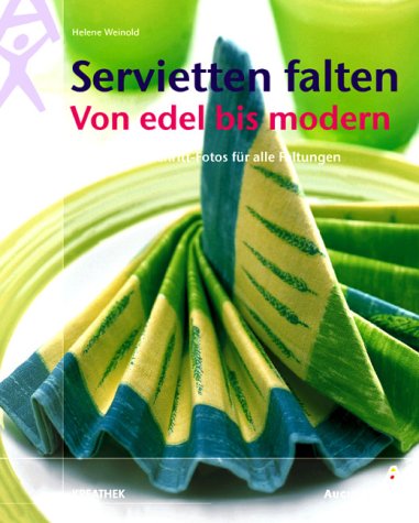 Servietten falten. Von edel bis modern von Helene Weinold