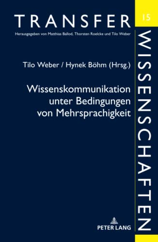 Wissenskommunikation unter Bedingungen von Mehrsprachigkeit (Transferwissenschaften, Band 15)