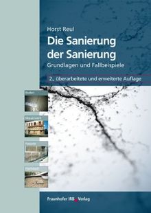 Die Sanierung der Sanierung: Boden, Mauerwerk, Fassade und Flachdach.Grundlagen und Fallbeispiele.