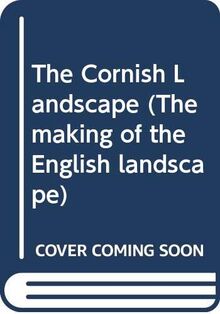 The Cornish Landscape (The making of the English landscape)