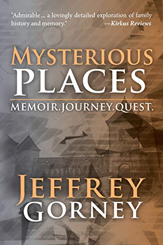 Mysterious Places: Memoir. Journey. Quest.