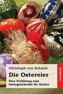 Die Ostereier: Eine Erzählung zum Ostergeschenke für Kinder