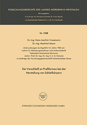 Der Verschleiß an Preßformen bei der Herstellung von Schleifkörpern (Forschungsberichte des Landes Nordrhein-Westfalen, 1338, Band 1338)