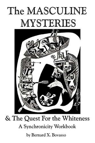 THE MASCULINE MYSTERIES and The Quest for the WHINESS: A Synchronicity Workbook