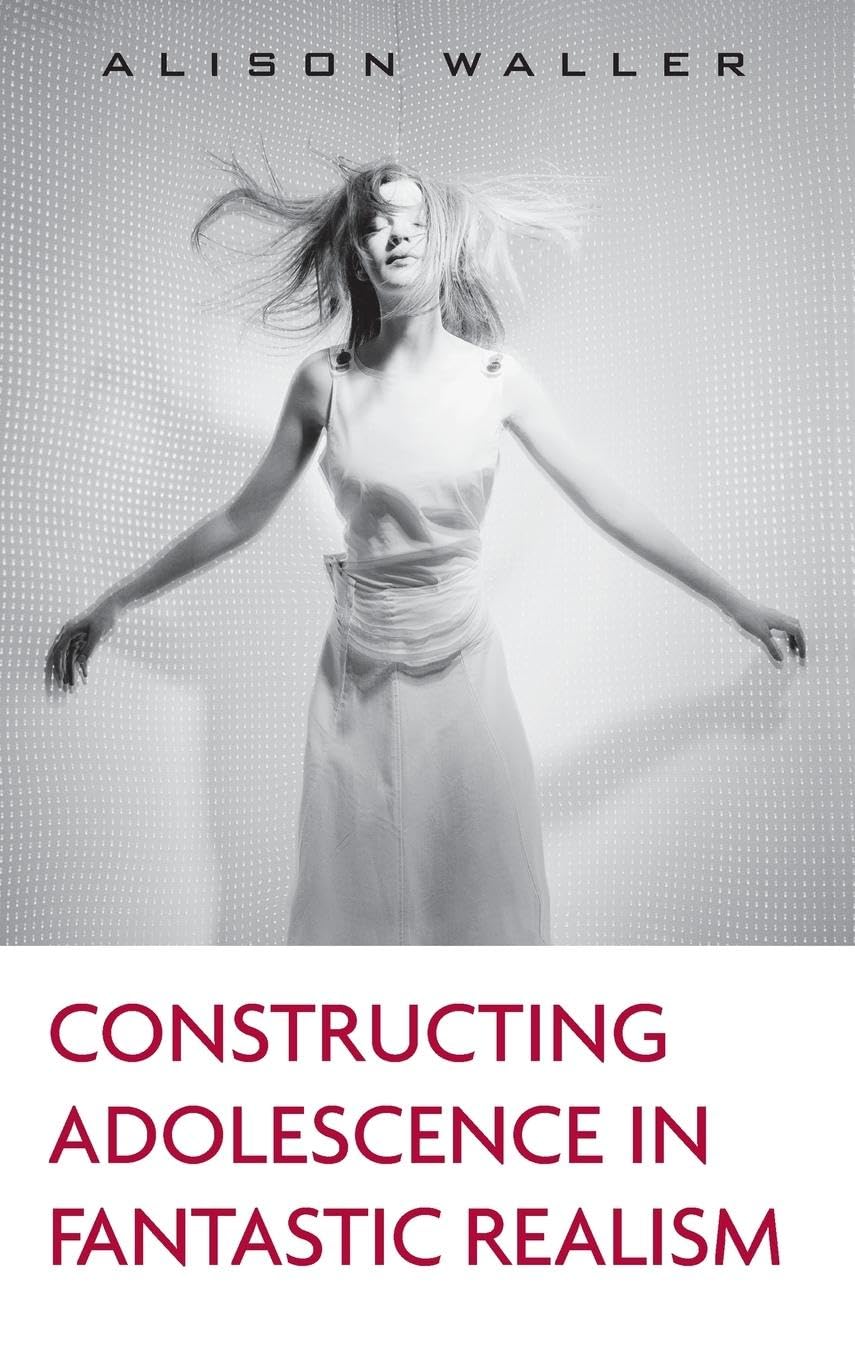 Constructing Adolescence in Fantastic Realism (Children's Literature and Culture, 55, Band 55)