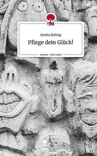Pflege dein Glück!. Life is a Story - story.one