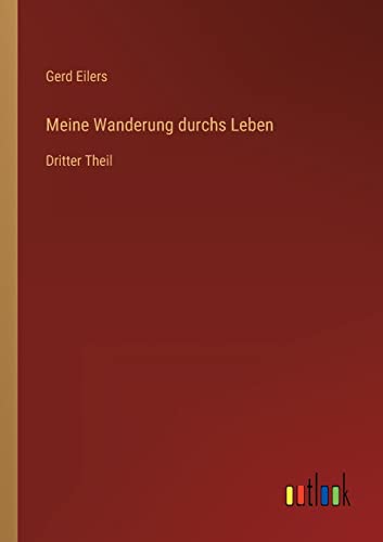 Meine Wanderung durchs Leben: Dritter Theil