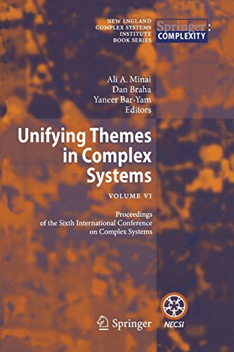 Unifying Themes in Complex Systems: Vol VI: Proceedings of the Sixth International Conference on Complex Systems (New England Complex Systems Institue Book Series: Springer Complexity, Band 6)