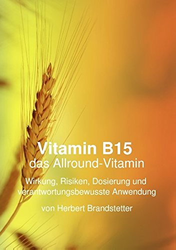 Vitamin B15 das Allround-Vitamin: Wirkung, Risiken, Dosierung und verantwortungsbewusste Anwendung