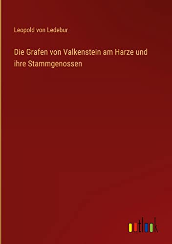 Die Grafen von Valkenstein am Harze und ihre Stammgenossen