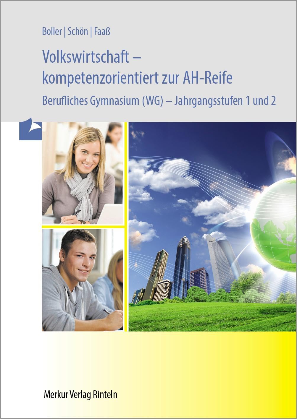Volkswirtschaft - kompetenzorientiert zur AH-Reife - Berufliches Gymnasium (WG) -: Jahrgangsstufen 1 und 2: Berufliches Gymnasium - Jahrgangsstufen 1 und 2