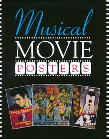 Musical Movie Posters (The Illustrated History of Movies Through Posters, Volume 9)